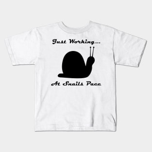 Just Working At Snails Pace Kids T-Shirt